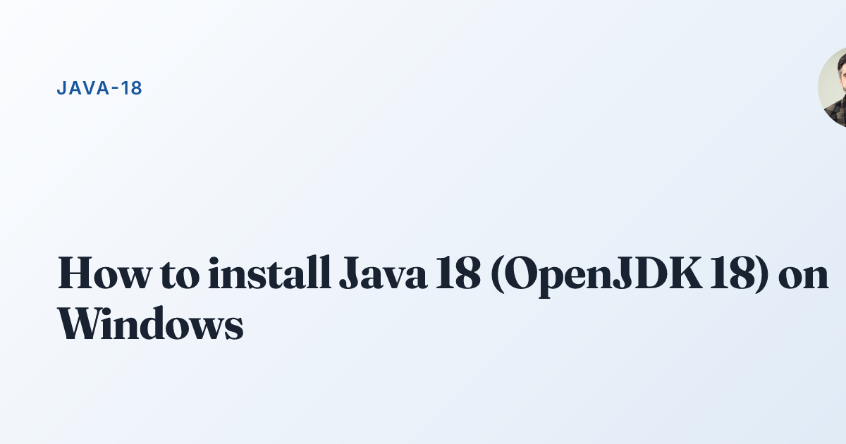 How to install Java 18 (OpenJDK 18) on Windows