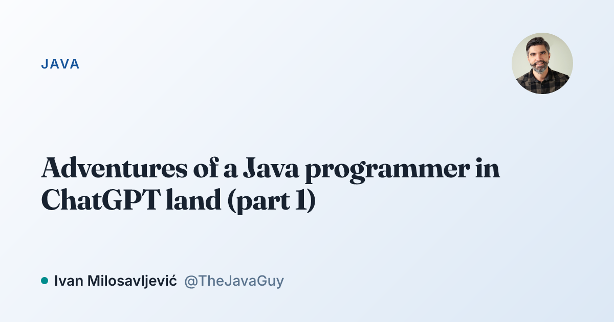 Adventures of a Java programmer in ChatGPT land (part 1)